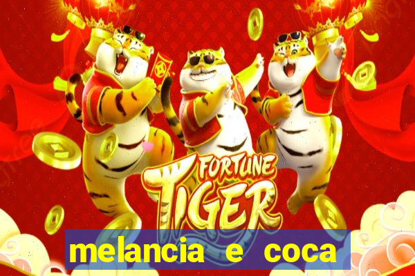 melancia e coca cola faz mal